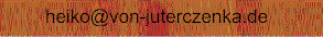 Wegen der vielen Spammer ist die Adresse als gif hinterlegt. Bitte deshalb manuell �bernehmen. Danke !!